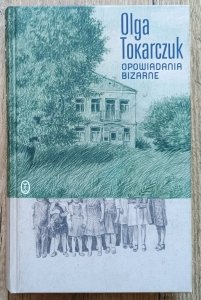 Olga Tokarczuk • Opowiadania bizarne