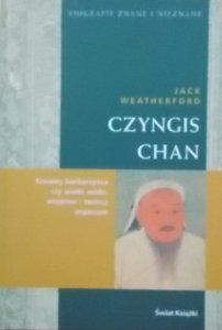 Jack Weatherford • Czyngis Chan [Biografie Znane i Nieznane]