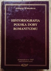 Andrzej Wierzbicki • Historiografia polska doby romantyzmu