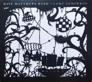 Dave Matthews Band • Come Tomorrow • CD