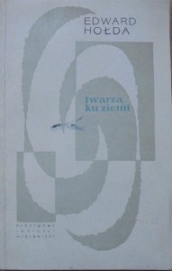 Edward Hołda • Twarzą ku ziemi [Danuta Staszewska]