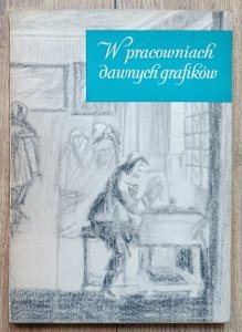 Jan Białostocki • W pracowniach dawnych grafików