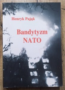 Henryk Pająk • Bandytyzm NATO