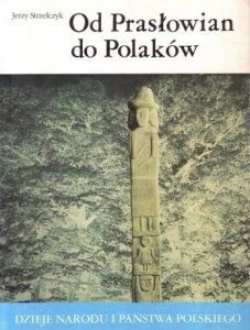 Jerzy Strzelczyk • Od Prasłowian do Polaków [I-1]