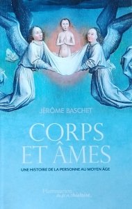 Jerome Baschet • Corps et ames. Une histoire de la personne au Moyen Age
