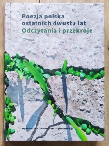 Poezja polska ostatnich dwustu lat. Odczytania i przekroje