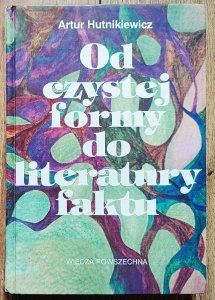 Artur Hutnikiewicz • Od czystej formy do literatury faktu