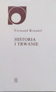 Fernand Braudel • Historia i trwanie