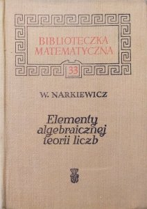 Władysław Narkiewicz • Elementy algebraicznej teorii liczb