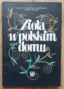 Danuta Tyszyńska-Kownacka, Teresa Starek • Zioła w polskim domu