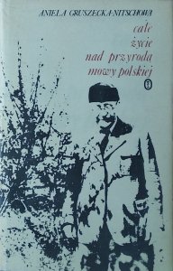 Aniela Gruszecka Nitschowa • Całe życie nad przyrodą mowy polskiej