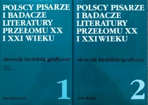 Polscy pisarze i badacze literatury przełomu XX i XXI wieku. Słownik biobibliograficzny