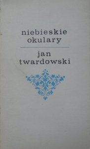 Jan Twardowski • Niebieskie okulary