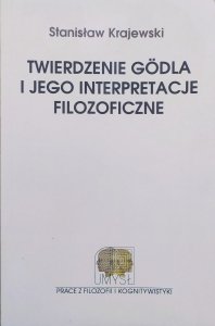 Stanisław Krajewski • Twierdzenie Godla i jego interpretacje filozoficzne