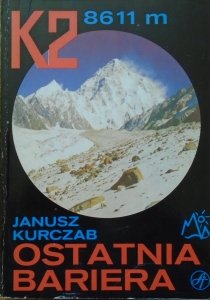 Janusz Kurczab • Ostatnia bariera. Wyprawa na K2 