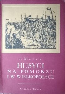 Józef Macek • Husyci Na Pomorzu I W Wielkopolsce