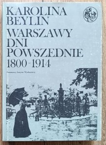 Karolina Beylin • Warszawy dni powszednie 1800-1914