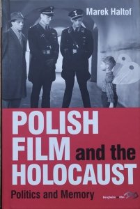 Marek Haltof • Polish Film and the Holocaust. Politics and Memory