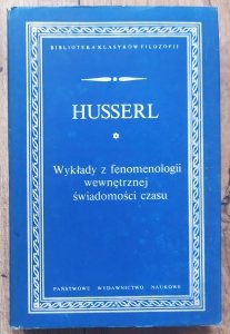 Husserl • Wykłady z fenomenologii wewnętrznej świadomości czasu