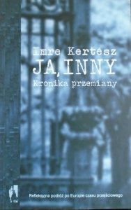 Imre Kertesz • Ja, Inny. Kronika przemiany