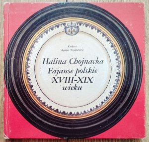 Halina Chojnacka • Fajanse polskie XVIII-XIX wieku