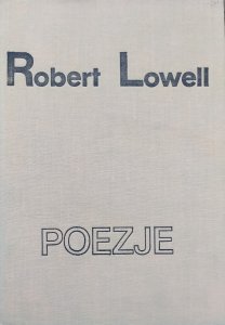 Robert Lowell • Poezje [wydanie dwujęzyczne]