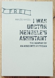 Miklos Nyiszli • I Was Doctor Mengele's Assistant. The Memoirs of an Auschwitz Physician
