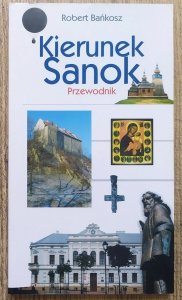 Robert Bańkosz • Kierunek Sanok. Przewodnik