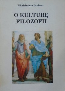 Włodzimierz Dłubacz • O kulturę filozofii. Zagadnienia filozofii