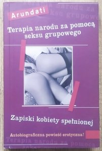 Arundati • Terapia narodu za pomocą seksu grupowego. Zapiski kobiety spełnionej