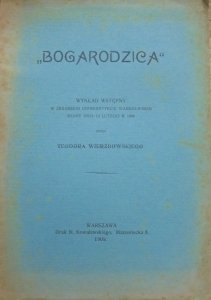 Teodor Wierzbowski • 'Bogarodzica'. Wykład wstępny w Cesarskim Uniwersytecie Warszawskim miany dnia 13 lutego r. 1909 [dedykacja autora]