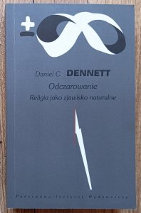 Daniel C. Dennett • Odczarowanie. Religia jako zjawisko naturalne