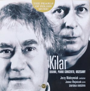 Jerzy Maksymiuk, Wojciech Kilar • Orawa, Piano Concerto, Krzesany • CD