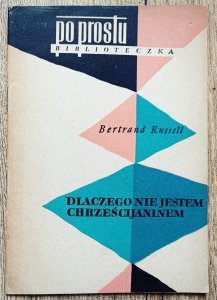 Bertrand Russell • Dlaczego nie jestem chrześcijaninem
