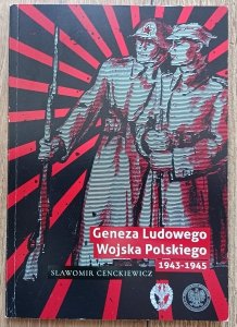 Sławomir Cenckiewicz • Geneza Ludowego Wojska Polskiego 1943-1945 / dedykacja autorska