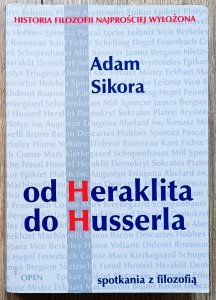 Adam Sikora • Spotkania z filozofią: od Heraklita do Husserla