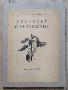 Beata Obertyńska • Pszczoły w słoneczniku [Biblioteka Medycka 1927]