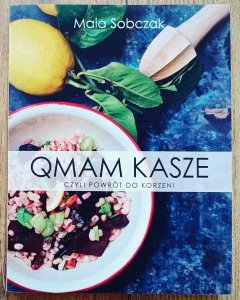 Maia Sobczak • Qmam kasze, czyli powrót do korzeni