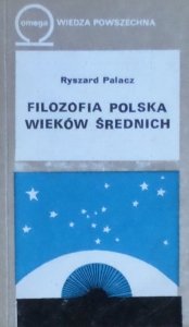 Ryszard Palacz • Filozofia polska wieków średnich