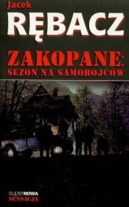 Jacek Rębacz • Zakopane: Sezon na samobójców