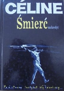 Louis-Ferdinand Celine • Śmierć na kredyt