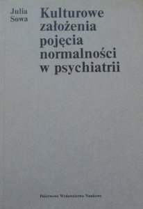 Julia Sowa • Kulturowe założenia pojęcia normalności w psychiatrii