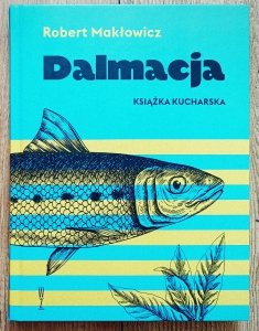 Robert Makłowicz • Dalmacja. Książka kucharska