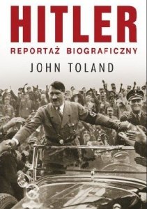 John Toland • Hitler. Reportaż biograficzny