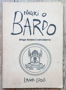 Lama Lodo • Nauki o Bardo: droga śmierci i odrodzenia
