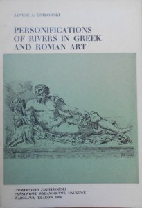 Janusz A. Ostrowski • Personifications of Rivers in Greek and Roman Art