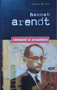 Hannah Arendt • Eichmann w Jerozolimie