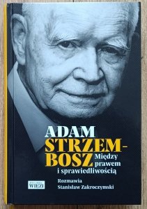 Adam Strzembosz: między prawem i sprawiedliwością / rozmowy