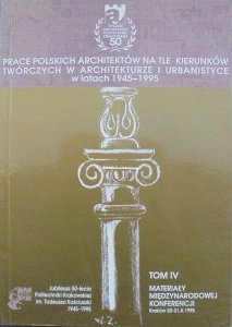 materiały konferencji, Kraków 1995 • Prace polskich architektów na tle kierunków twórczych w architekturze i urbanistyce w latach 1945-1995