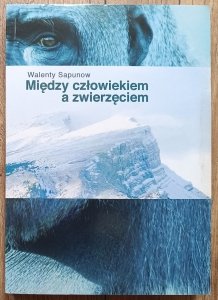 Walenty Sapunow • Między człowiekiem a zwierzęciem